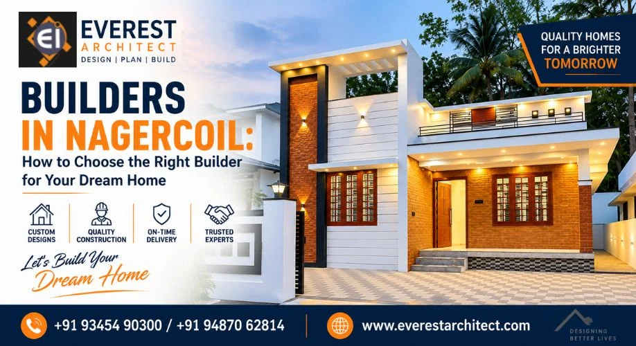 Builders in Nagercoil How to Choose the Right Builder for Your Dream Home